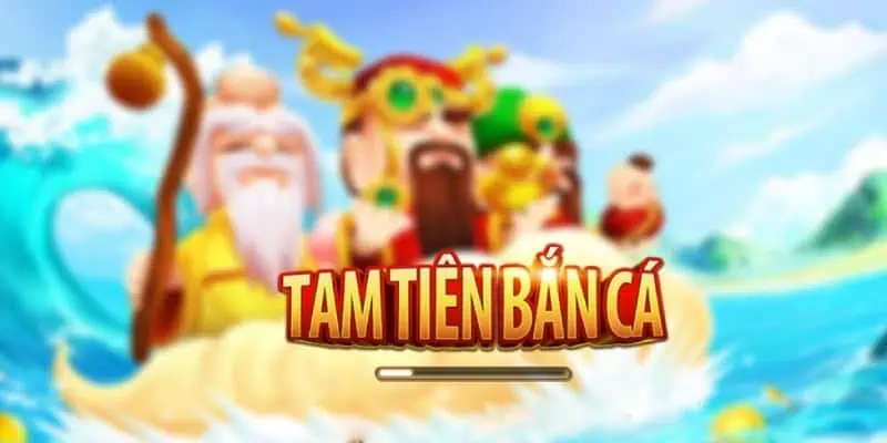 Tam Tiên là trò chơi săn cá không xa lạ với nhiều ngư dân